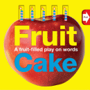 FRUIT CAKE: A FRUIT-FILLED PLAY ON WORDS BOARD BOO