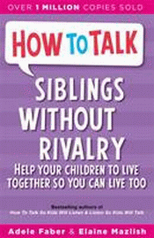 HOW TO TALK: SIBLINGS WITHOUT RIVALRY
