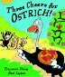 THREE CHEERS FOR OSTRICH!