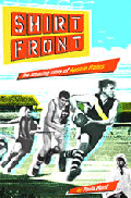 SHIRTFRONT THE AMAZING HISTORY OF AUSSIE RULES