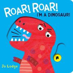 ROAR! ROAR! I'M A DINOSAUR! BOARD BOOK