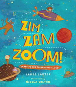 ZIM ZAM ZOOM! ZAPPY POEMS TO READ ALOUD