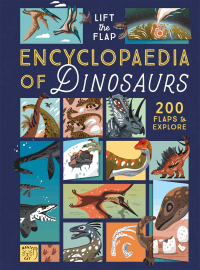 LIFT-THE-FLAP ENCYCLOPAEDIA OF DINOSAURS, THE