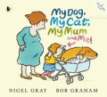 MY DOG, MY CAT, MY MUM AND ME!