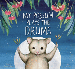 MY POSSUM PLAYS THE DRUMS