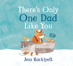 THERE'S ONLY ONE DAD LIKE YOU