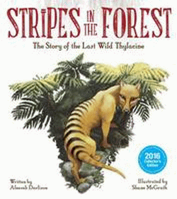 STRIPES IN THE FOREST: STORY OF THE LAST THYLACINE
