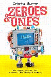 ZEROES AND ONES: THE GEEKS, HEROES AND HACKERS WHO