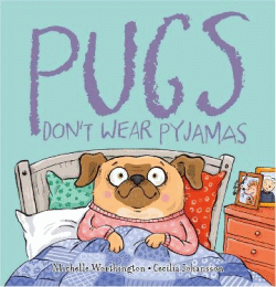 PUGS DON'T WEAR PYJAMAS