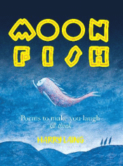 MOON FISH: POEMS TO MAKE YOU LAUGH AND THINK