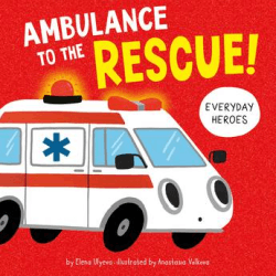 AMBULANCE TO THE RESCUE! BOARD BOOK