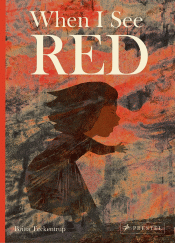 WHEN I SEE RED: A BOOK ABOUT ANGER