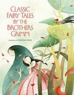 CLASSIC FAIRY TALES BY THE BROTHERS GRIMM