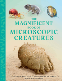 MAGNIFICENT BOOK OF MICROSCOPIC CREATURES